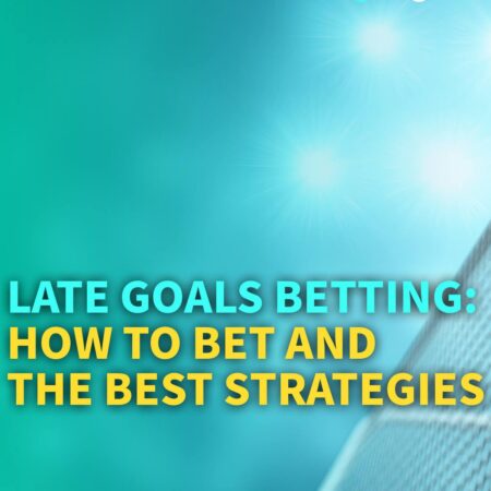 Effective Late Goals Betting Strategies for Enhanced Success