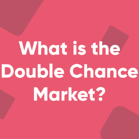 Double Chance Betting: Explained and Used to Your Advantage