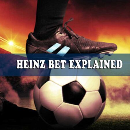 Betting Strategies: Heinz Bet Explained